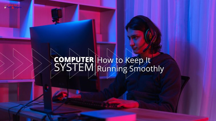 Home Computer System: How to Keep It Running Smoothly