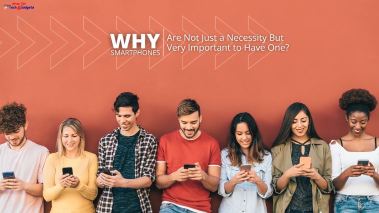 Why Smartphones Are Necessity Today?