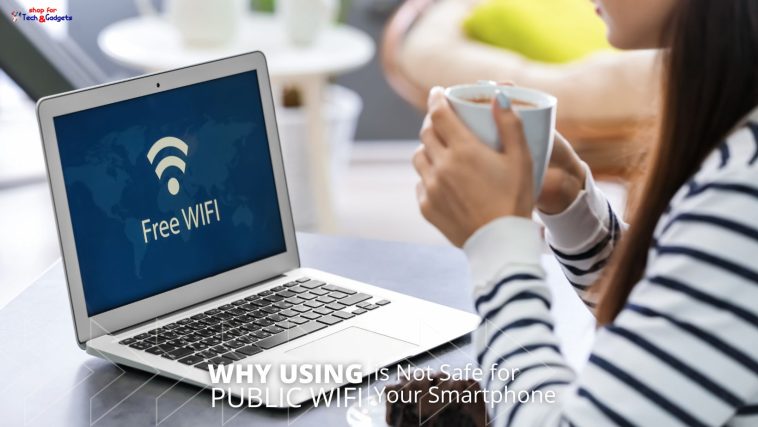 Why Using Public WiFi is Not Safe for Your Smartphone
